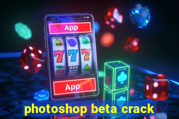 photoshop beta crack